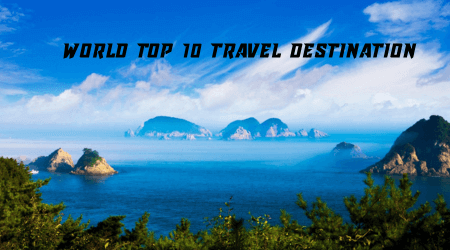 World Top 10 travel destinations